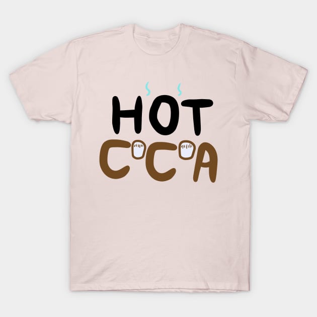 Hot Cocoa Type T-Shirt by PickFairy